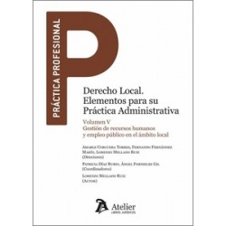 DERECHO LOCAL. Elementos para su práctica administrativa "Vol. V.- Gestión de recursos humanos y...