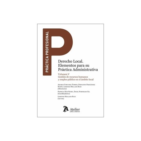 DERECHO LOCAL. Elementos para su práctica administrativa "Vol. V.- Gestión de recursos humanos y empleo público en el ámbito lo