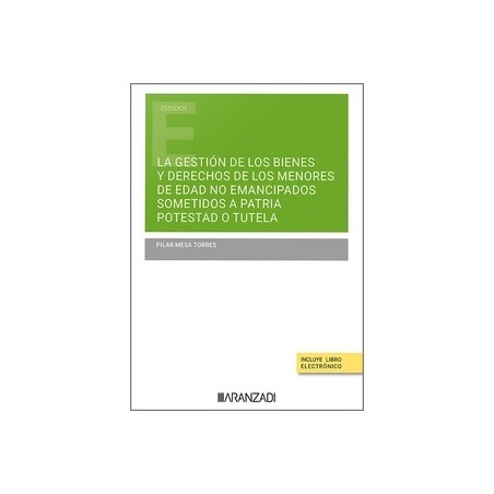 Gestión de los bienes y derechos de los menores de edad no emancipados sometidos a patria potestad o tutela "Próxima Aparición"