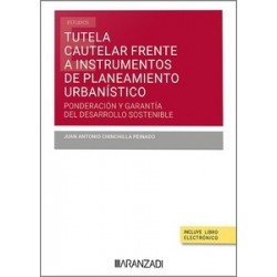 Tutela cautelar frente a instrumentos de planeamiento urbanístico: ponderación y garantía del...