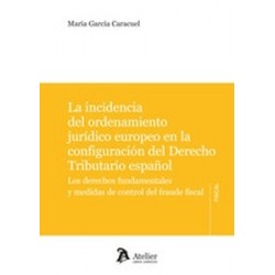 La incidencia del ordenamiento jurídico europeo en la configuración del Derecho Tributario...