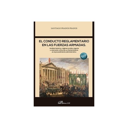 El conducto reglamentario en las fuerzas armadas "Análisis histórico, régimen jurídico vigente y valoración crítica de su mante