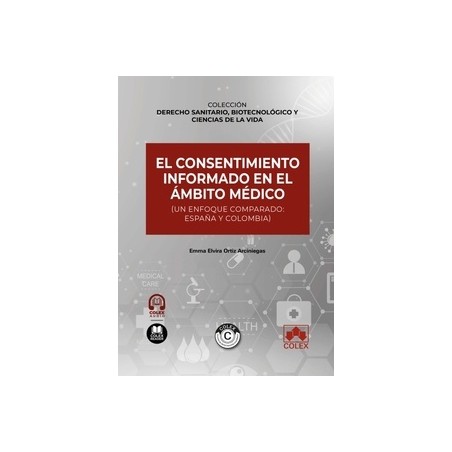 El consentimiento informado en el ámbito médico (un enfoque comparado: España y Colombia) "Impresión Bajo Demanda"