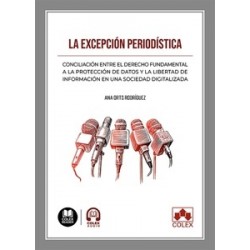 La excepción periodística "Conciliación entre el derecho fundamental a la protección de datos y la libertad de información en u