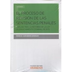 El Proceso de Revisión de las Sentencias Penales Análisis tras la Reforma de la Ley de...