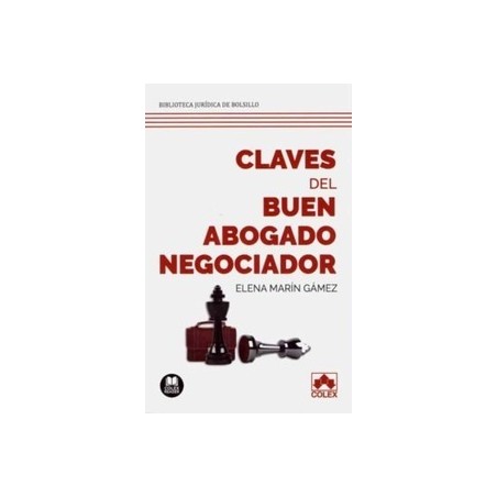 Claves del buen abogado negociador "208 páginas de conocimientos, habilidades y destrezas vitales en negociación, desarrollados