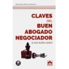 Claves del buen abogado negociador "208 páginas de conocimientos, habilidades y destrezas vitales en negociación, desarrollados