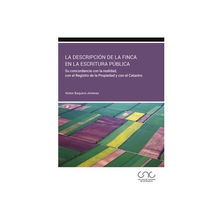 La Descripción de la Finca en la Escritura Pública "Su Concordancia con la Realidad, con el Registro de la Propiedad y con el C