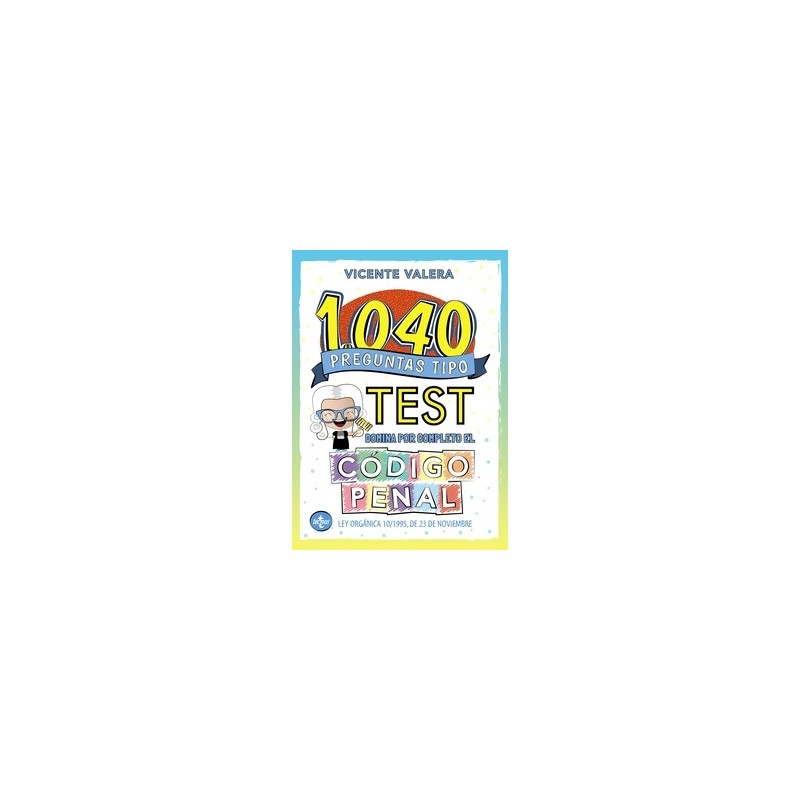 1040 preguntas tipo test. Código Penal