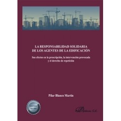 La responsabilidad solidaria de los agentes de la edificación "Sus efectos en la prescripción, la...