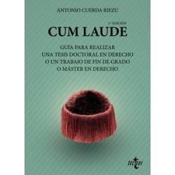 Cum laude. Guía para realizar una tesis doctoral o un trabajo de fin de grado o máster en Derecho