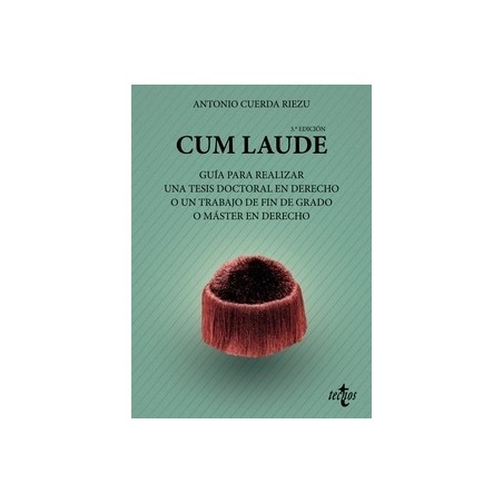 Cum laude. Guía para realizar una tesis doctoral o un trabajo de fin de grado o máster en Derecho