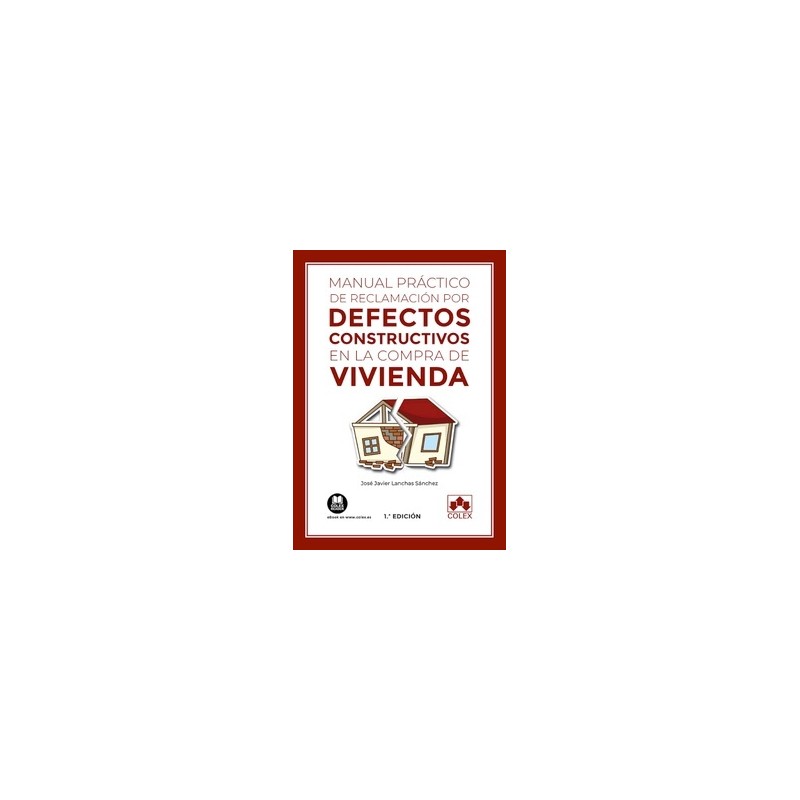 Manual práctico de reclamación por defectos constructivos en la compra de vivienda