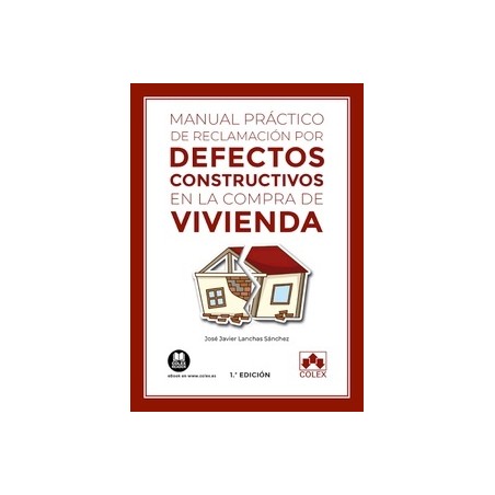 Manual práctico de reclamación por defectos constructivos en la compra de vivienda