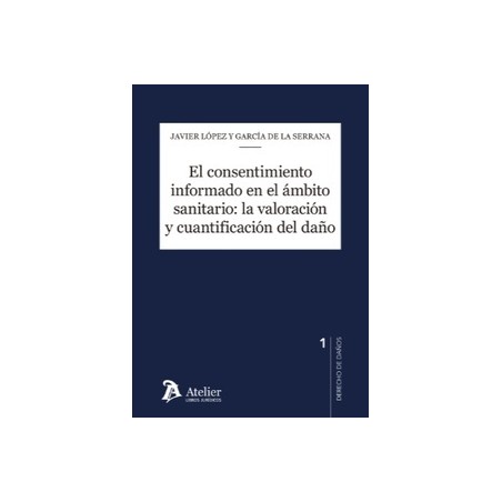 El consentimiento informado en el ámbito sanitario: la valoración y cuantificación del daño