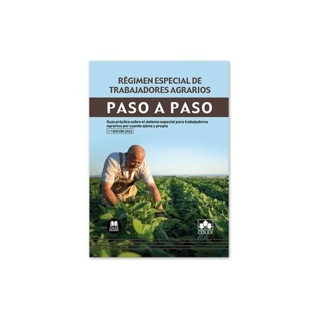 Régimen especial de trabajadores agrarios. Paso a Paso "Guía práctica sobre el sistema especial para trabajadores agrarios por 