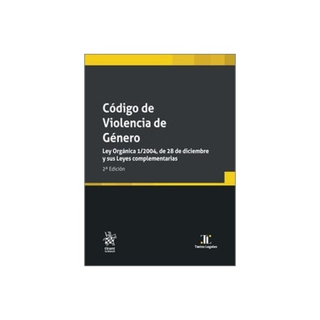 CÓDIGO DE VIOLENCIA DE GÉNERO 2022 "LEY ORGÁNICA 1/2004, DE 28 DE DICIEMBRE Y SUS COMPLEMENTARIAS"