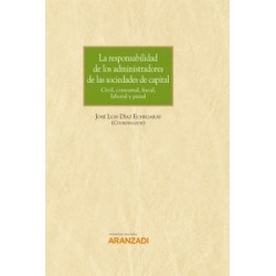 La responsabilidad de los administradores de las sociedades de capital "Civil, concursal, fiscal,...