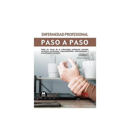 Enfermedad profesional. Paso a paso "Todas las claves de la enfermedad profesional: concepto, normativa, prestaciones, responsa