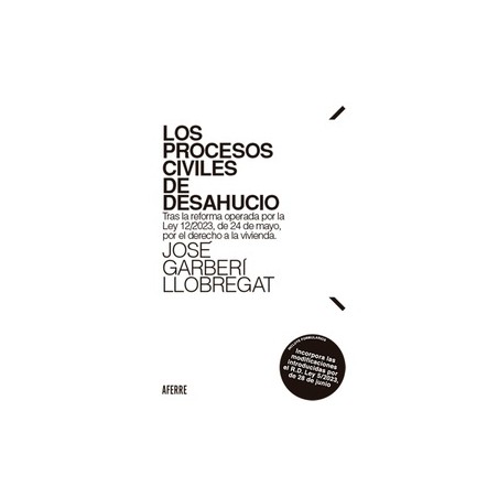 Los procesos civiles de desahucio "Tras la reforma operada por la Ley 12/2023, de 24 de mayo, por el derecho a la vivienda. Inc