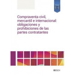 Compraventa civil, mercantil e internacional: obligaciones y prohibiciones de las partes...