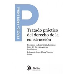 Tratado Práctico del Derecho de la Construcción "Análisis multidisciplinar"