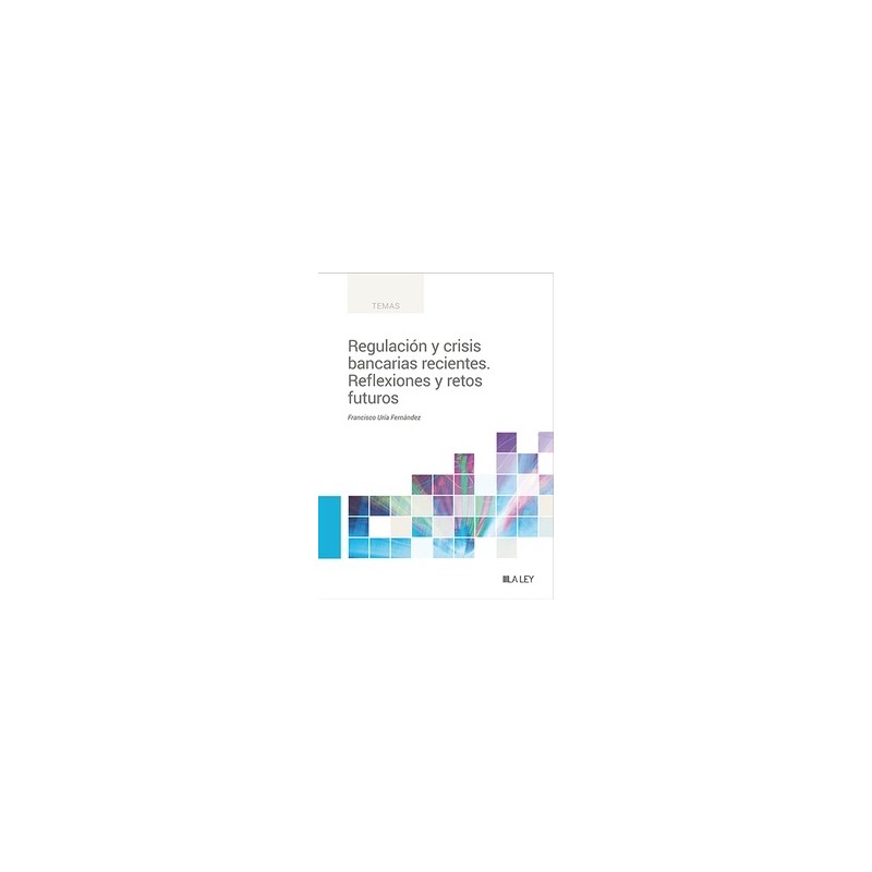 Regulación y crisis bancarias recientes. Reflexiones y retos futuros "Impresión Bajo Demanda (7 a 10 días)"