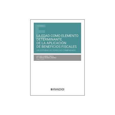 La edad como elemento determinante de la aplicación de beneficios fiscales. Un estudio de Derecho Comparado "Papel + Ebook"