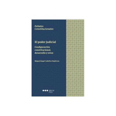 El poder judicial "configuración constitucional, desarrollo y retos"