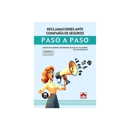 Reclamaciones ante compañía de seguros. Paso a paso "Análisis de las distintas modalidades de seguros y las posibles vías de re