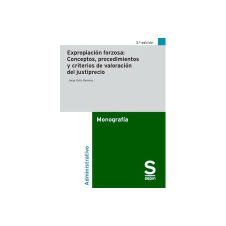 Expropiación forzosa: conceptos, procedimientos y criterios de valoración del justiprecio