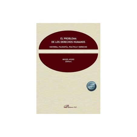 El problema de los derechos humanos. Historia, filosofía, política y derecho