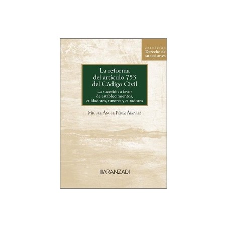 La reforma del artículo 753 del Código Civil "La sucesión a favor de establecimientos, cuidadores, tutores y curadores"