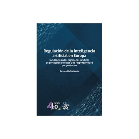 Regulación de la inteligencia artificial en Europa. Incidencia en los regímenes jurídicos de protección de datos