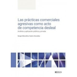 Las prácticas comerciales agresivas como acto de competencia desleal "Análisis y aplicación...