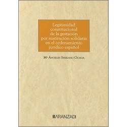 Legitimidad constitucional de la gestación por sustitución solidaria en el ordenamiento jurídico...