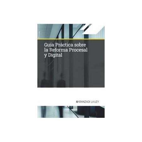 Guía práctica sobre la Reforma Procesal y Digital "Papel + Digital"