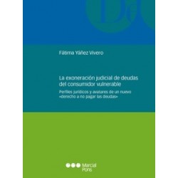 La exoneración judicial de deudas del consumidor vulnerable "Perfiles jurídicos y avatares de un...