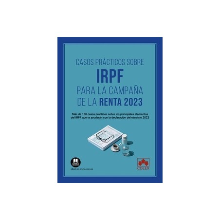 Casos prácticos sobre IRPF para la Campaña de la Renta 2023 "Más de 150 casos prácticos sobre los principales elementos del IRP