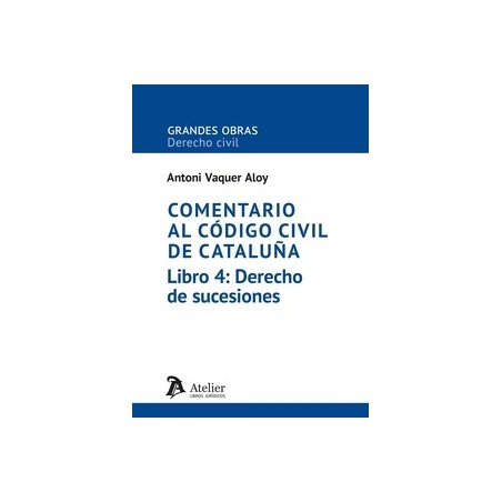 Comentario al Código civil de Cataluña. Libro 4: Derecho de sucesiones