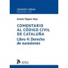 Comentario al Código civil de Cataluña. Libro 4: Derecho de sucesiones