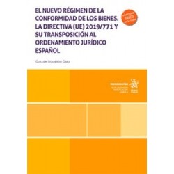 El nuevo régimen de la conformidad de los bienes "La directiva (UE) 2019/771 y su transposición...