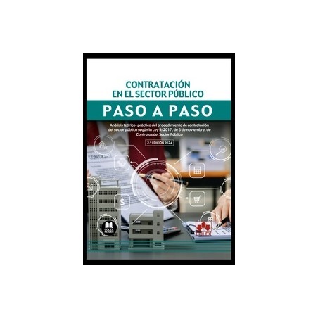 Contratación en el sector público. Paso a paso "Análisis teórico-práctico del procedimiento de contratación del sector público 