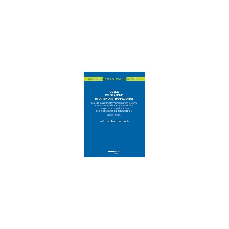 Curso de Derecho marítimo internacional "Derecho marítimo internacional público y privado y contratos marítimos internacionales