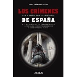 Los crímenes que cambiaron la historia de España "atentados, crímenes, conjuras y magnicidios...