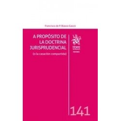 A propósito de la doctrina jurisprudencial (o la casación compartida)