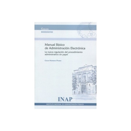 Manual básico de administración electrónica. La nueva regulacion del procedimiento administrativo sin papel