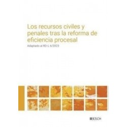 Los recursos civiles y penales tras la reforma de eficiencia procesal "Adaptado al RD-L 6/2023. Con esquemas y formularios."