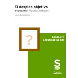 El despido objetivo "150 preguntas y respuestas. Formularios"