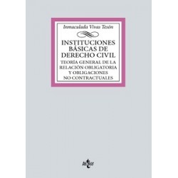 Instituciones básicas de derecho civil "Teoría general de la relación obligatoria y obligaciones no contractuales"